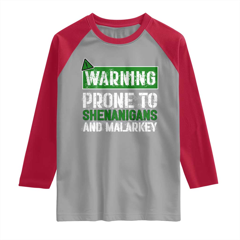 Funny Warning Prone To Shenanigans And Malarkey St Patrick's Day Raglan Shirt