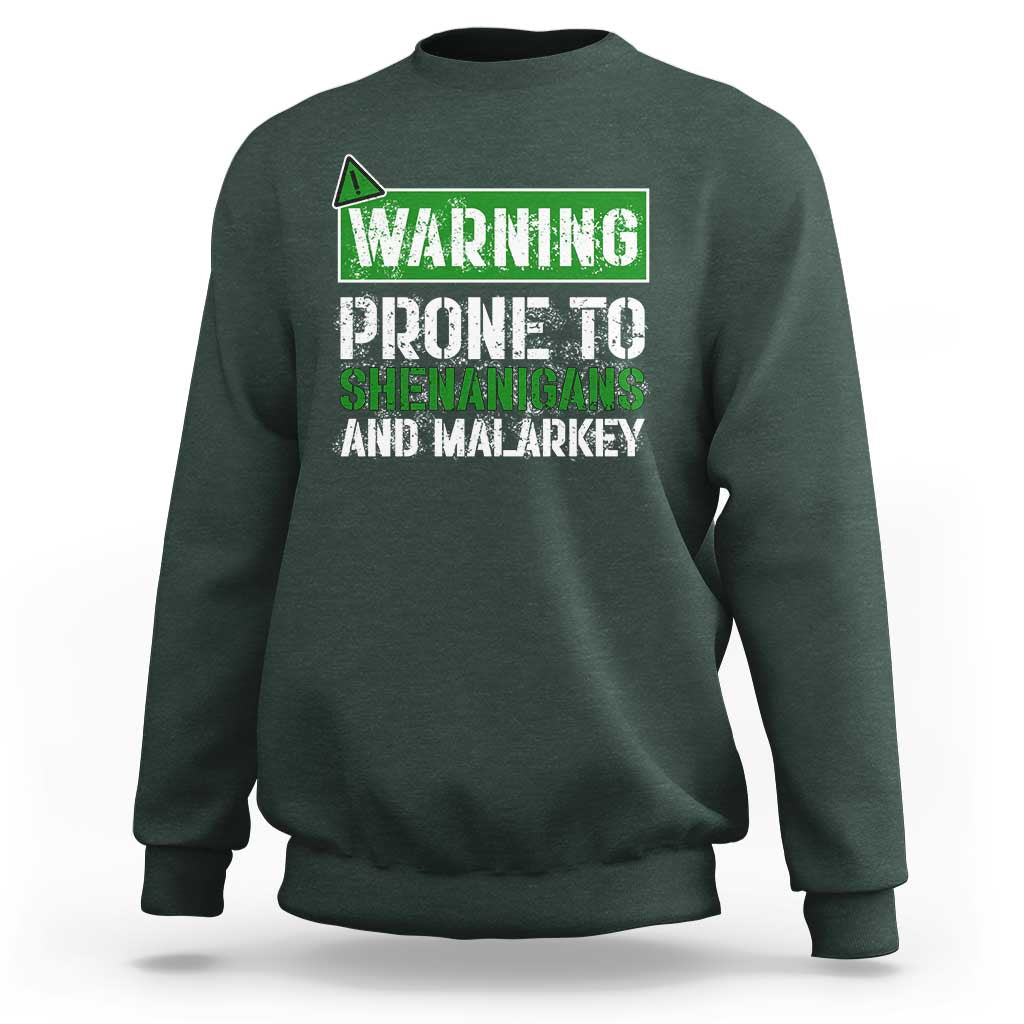 Funny Warning Prone To Shenanigans And Malarkey St Patrick's Day Sweatshirt
