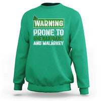 Funny Warning Prone To Shenanigans And Malarkey St Patrick's Day Sweatshirt