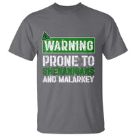 Funny Warning Prone To Shenanigans And Malarkey St Patrick's Day T Shirt