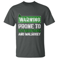 Funny Warning Prone To Shenanigans And Malarkey St Patrick's Day T Shirt