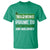 Funny Warning Prone To Shenanigans And Malarkey St Patrick's Day T Shirt
