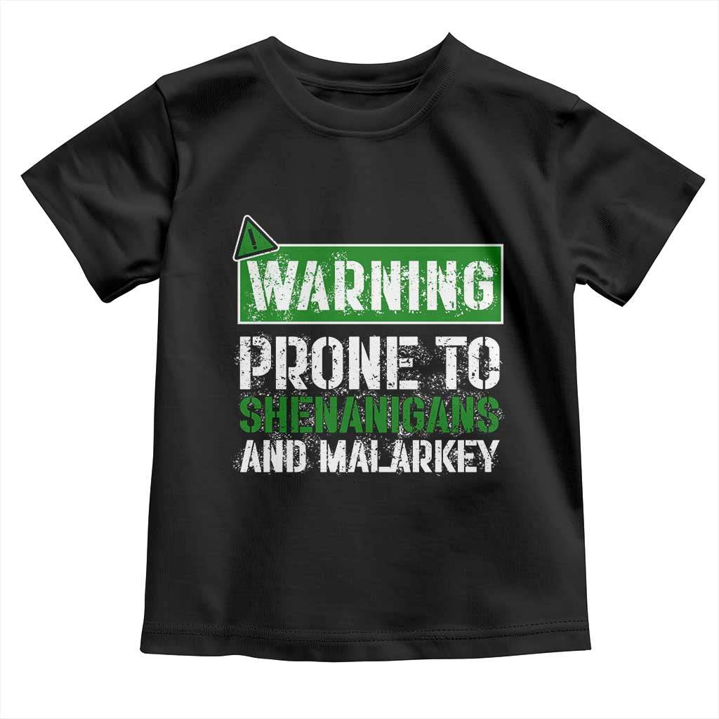 Funny Warning Prone To Shenanigans And Malarkey St Patrick's Day Toddler T Shirt