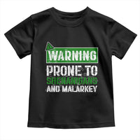 Funny Warning Prone To Shenanigans And Malarkey St Patrick's Day Toddler T Shirt