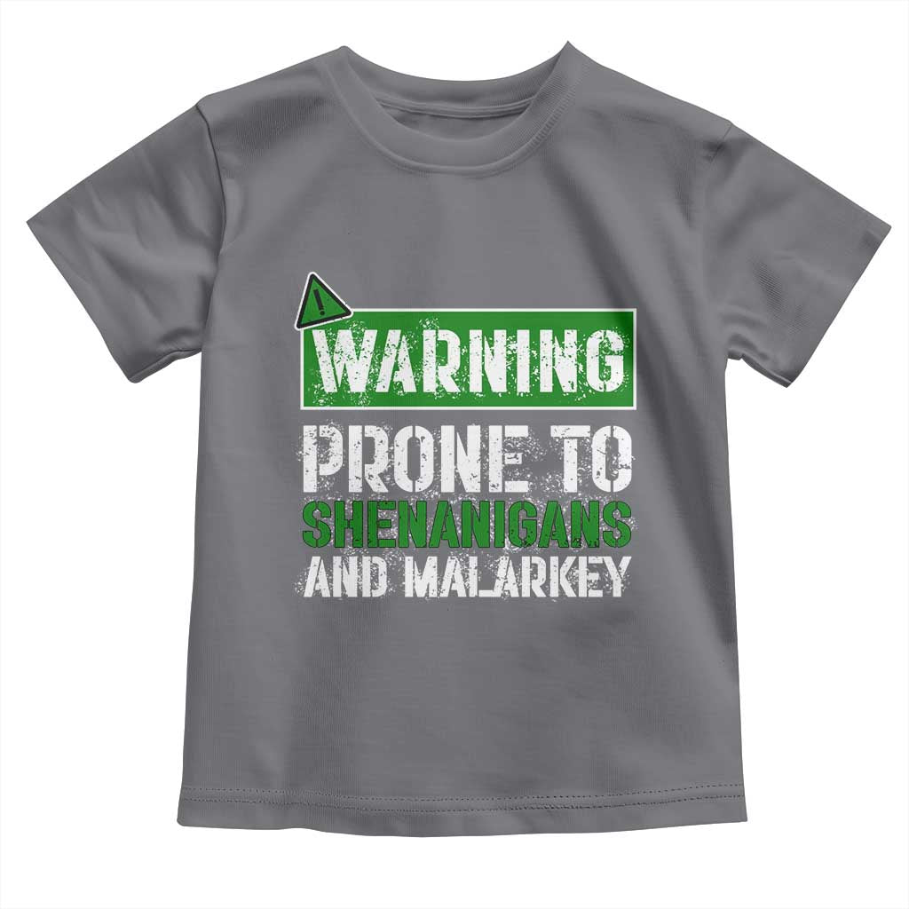 Funny Warning Prone To Shenanigans And Malarkey St Patrick's Day Toddler T Shirt