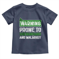 Funny Warning Prone To Shenanigans And Malarkey St Patrick's Day Toddler T Shirt