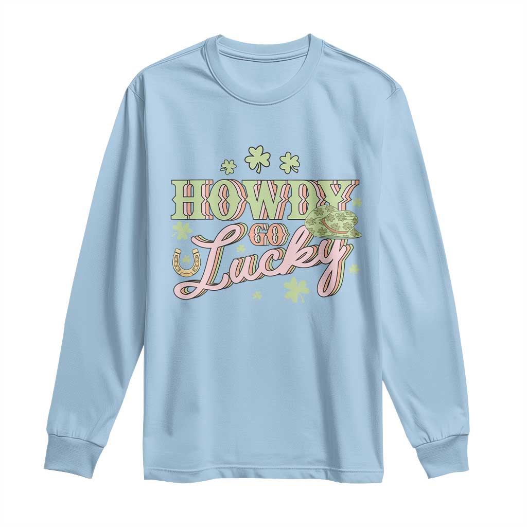 Funny St Patrick's Day Cowboy Cowgirl Long Sleeve Shirt Howdy Go Lucky Shamrock