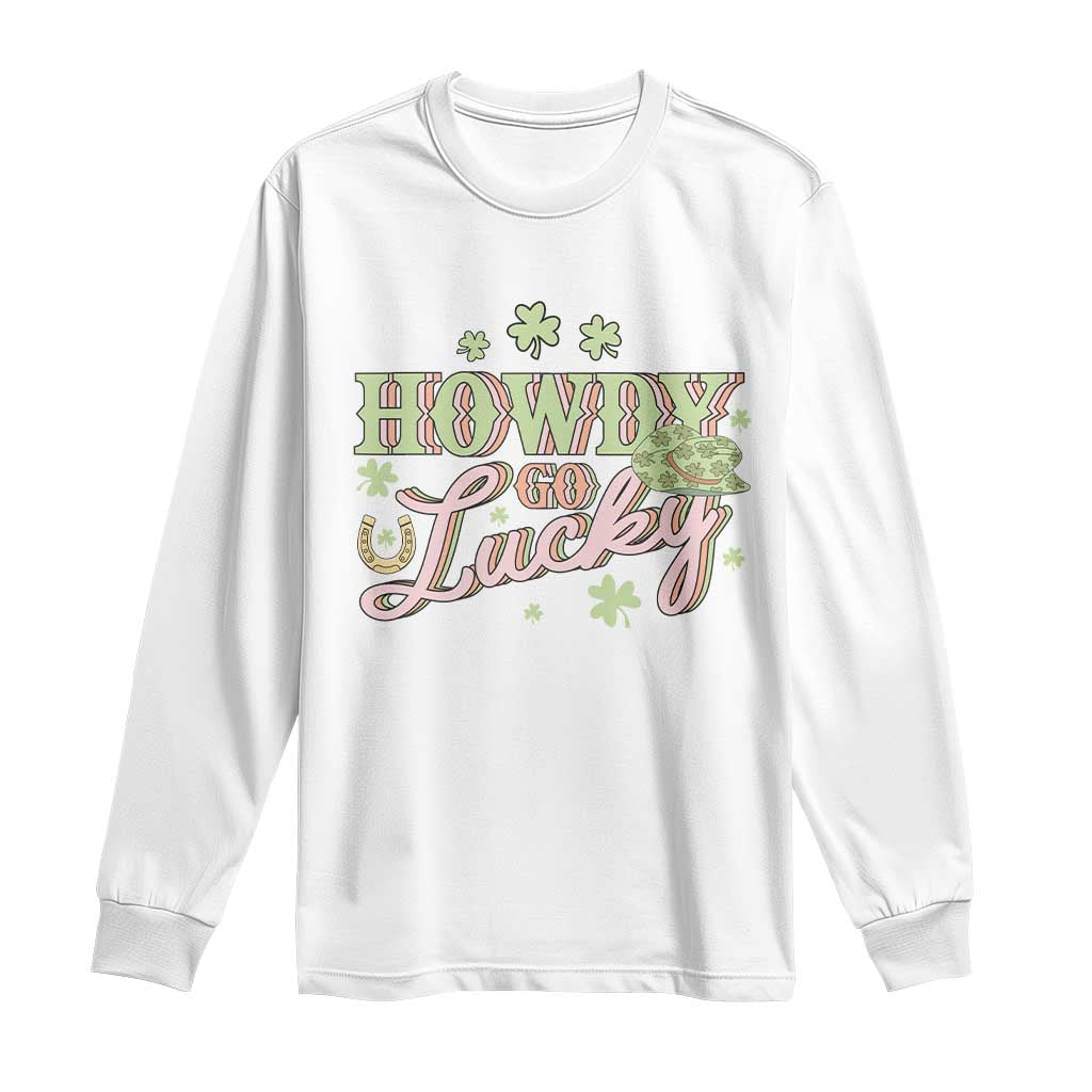 Funny St Patrick's Day Cowboy Cowgirl Long Sleeve Shirt Howdy Go Lucky Shamrock