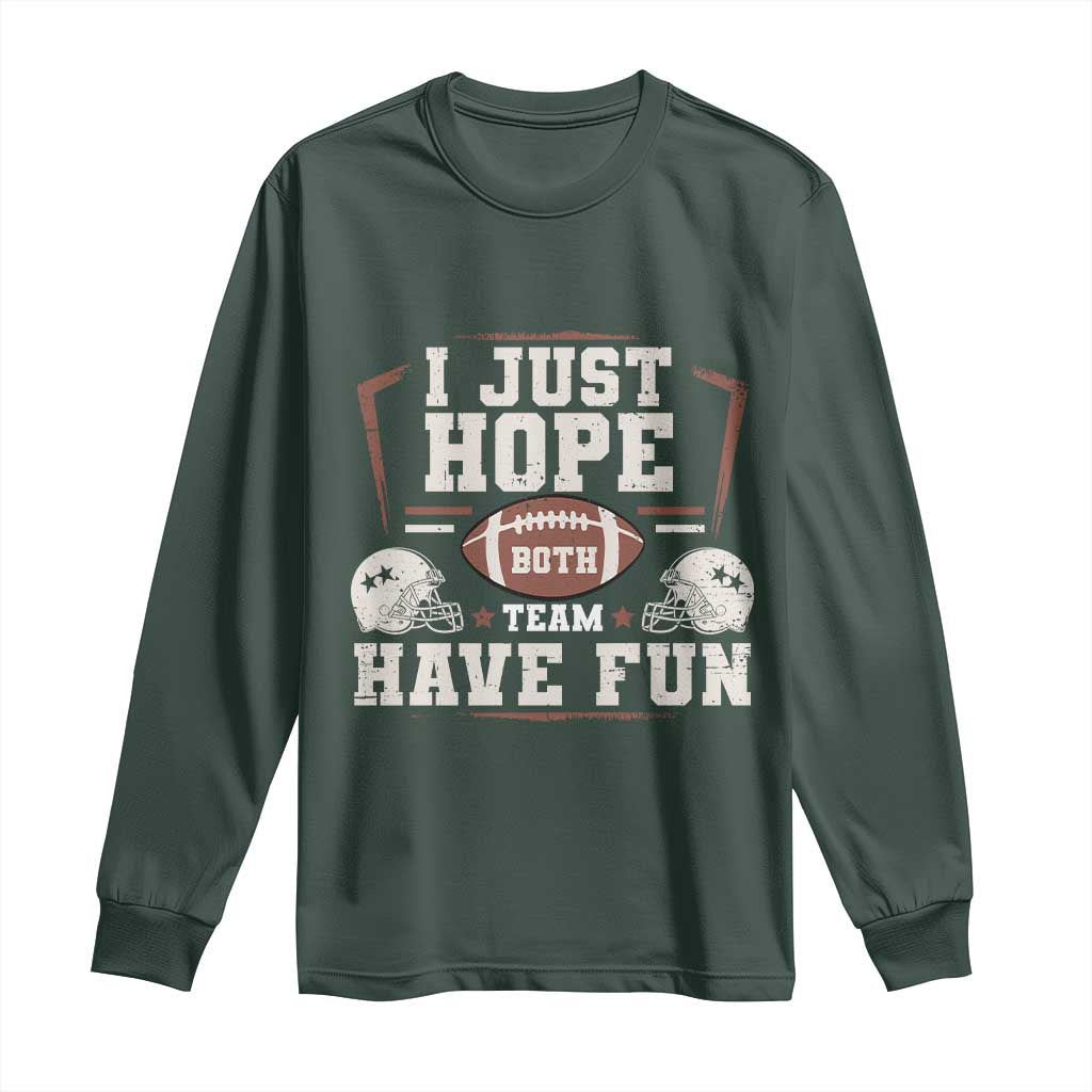 Funny American Football Long Sleeve Shirt I Just Hope Both Team Have Fun Helmet