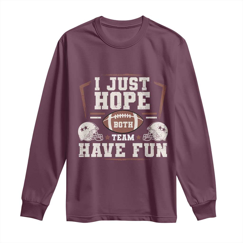 Funny American Football Long Sleeve Shirt I Just Hope Both Team Have Fun Helmet