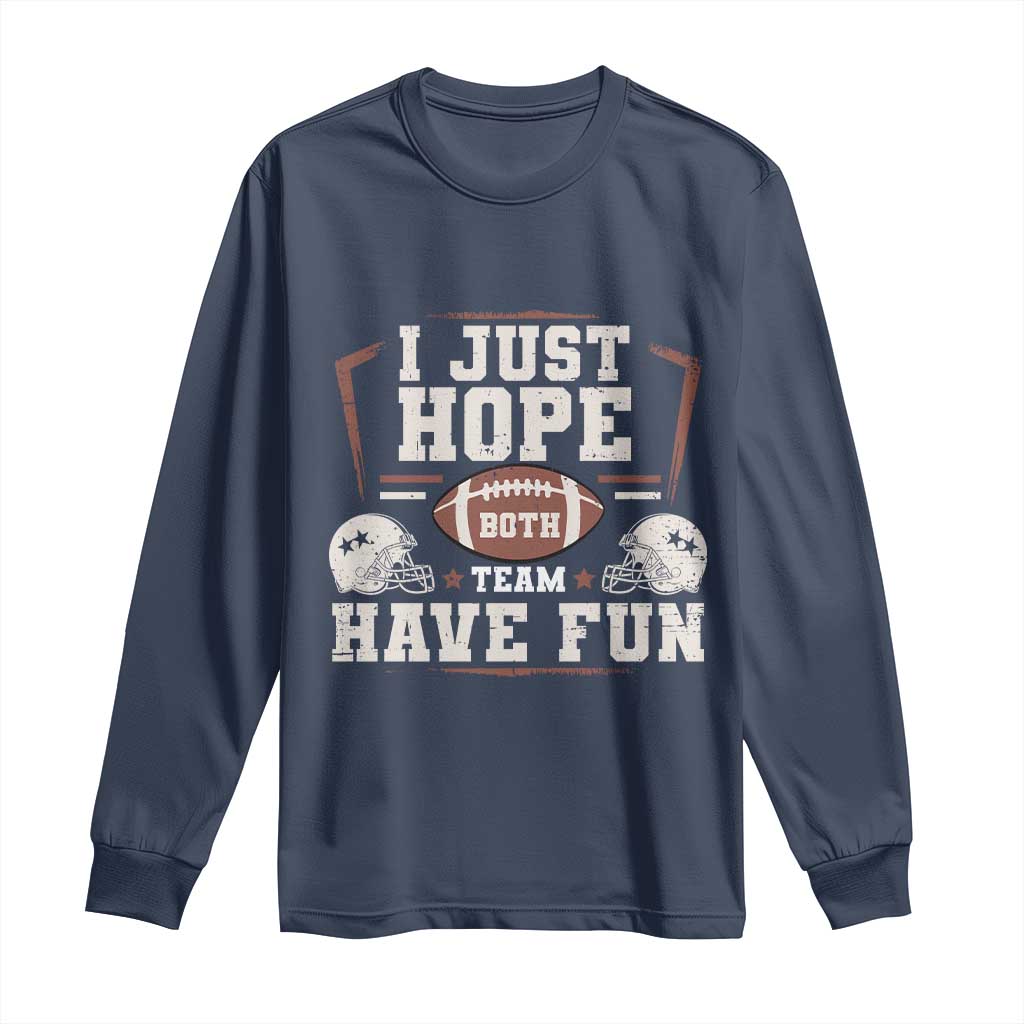 Funny American Football Long Sleeve Shirt I Just Hope Both Team Have Fun Helmet
