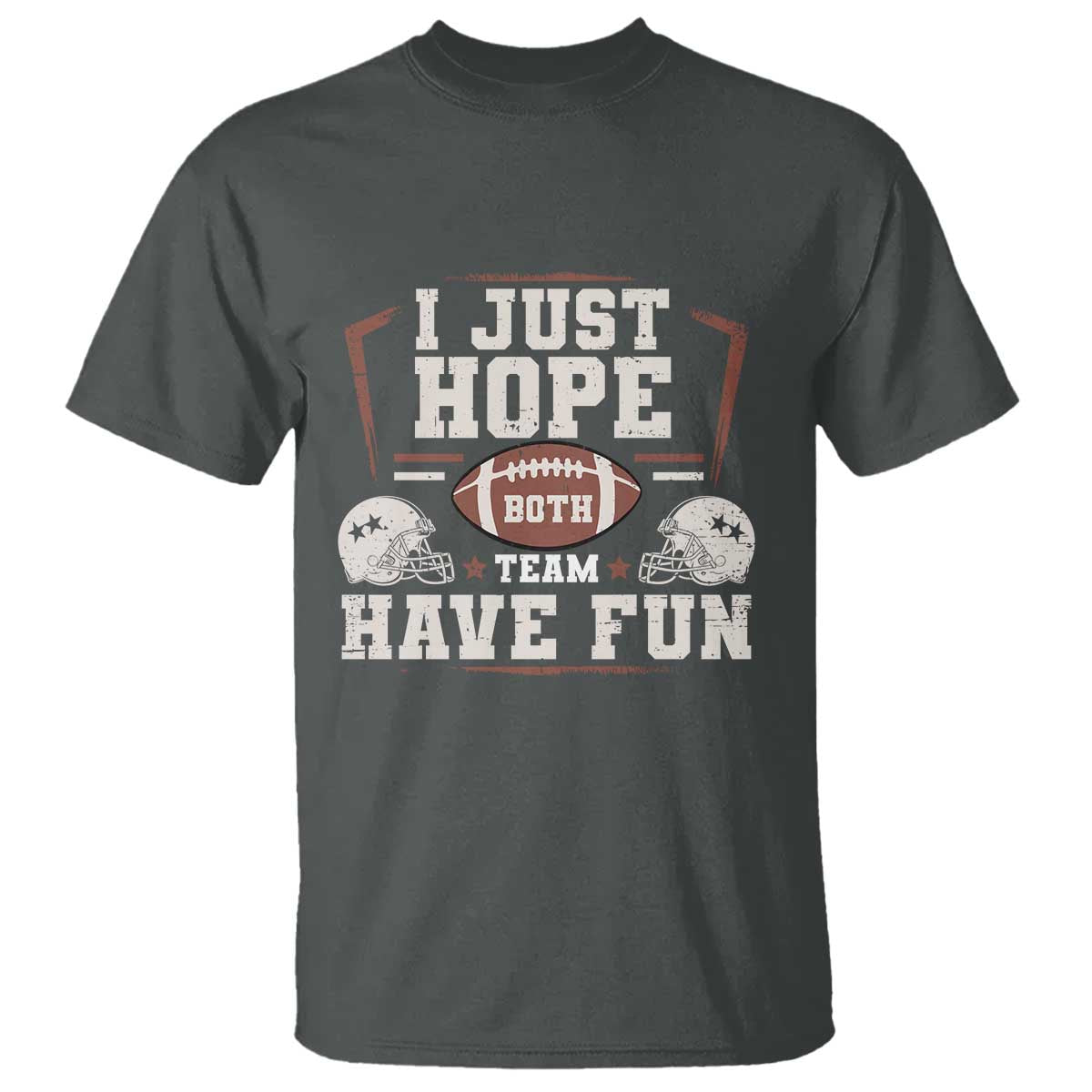 Funny American Football T Shirt I Just Hope Both Team Have Fun Helmet