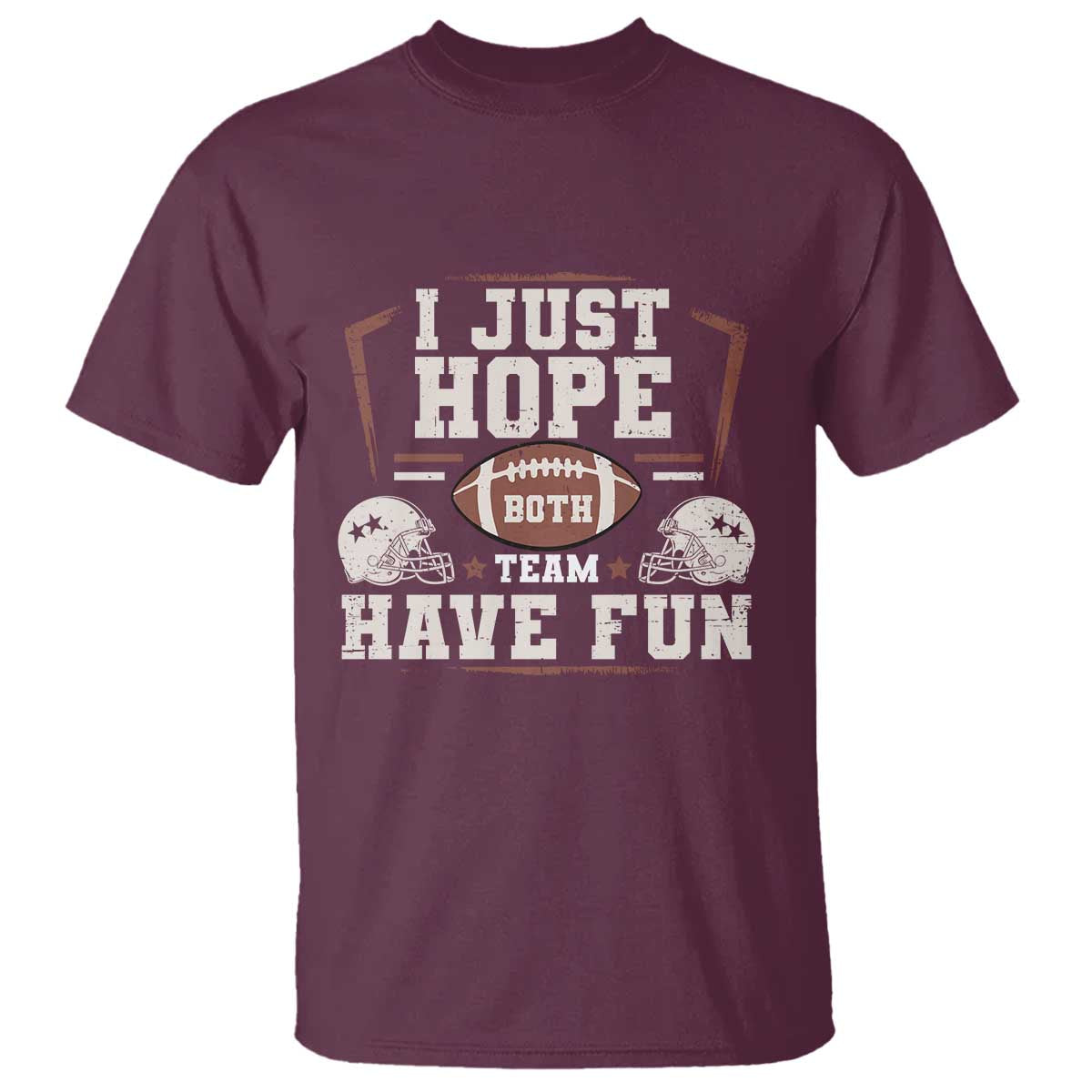 Funny American Football T Shirt I Just Hope Both Team Have Fun Helmet