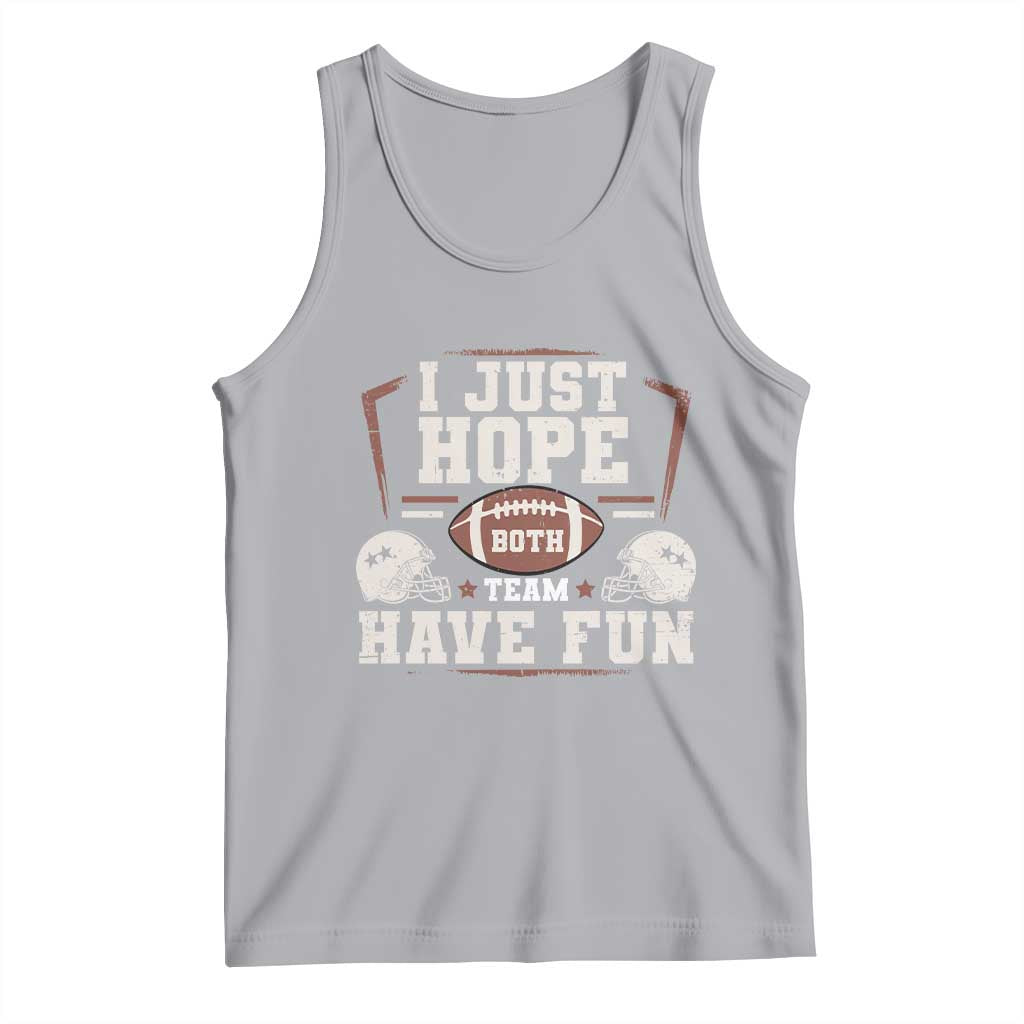 Funny American Football Tank Top I Just Hope Both Team Have Fun Helmet
