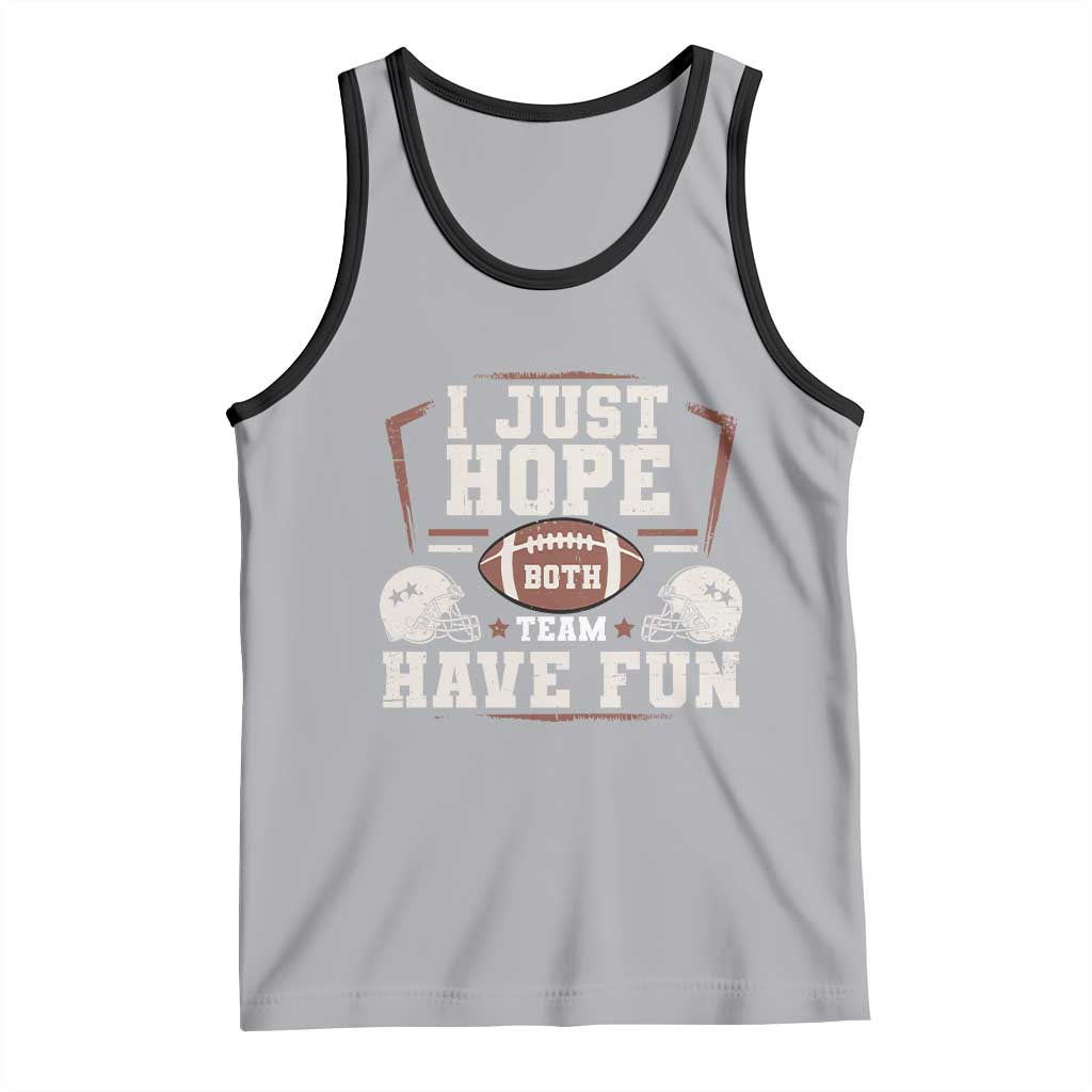Funny American Football Tank Top I Just Hope Both Team Have Fun Helmet