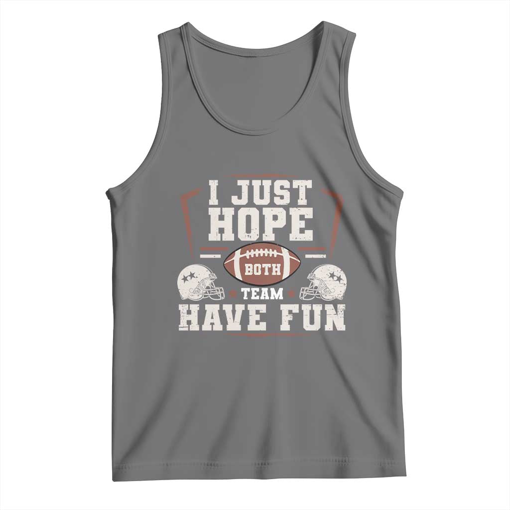 Funny American Football Tank Top I Just Hope Both Team Have Fun Helmet