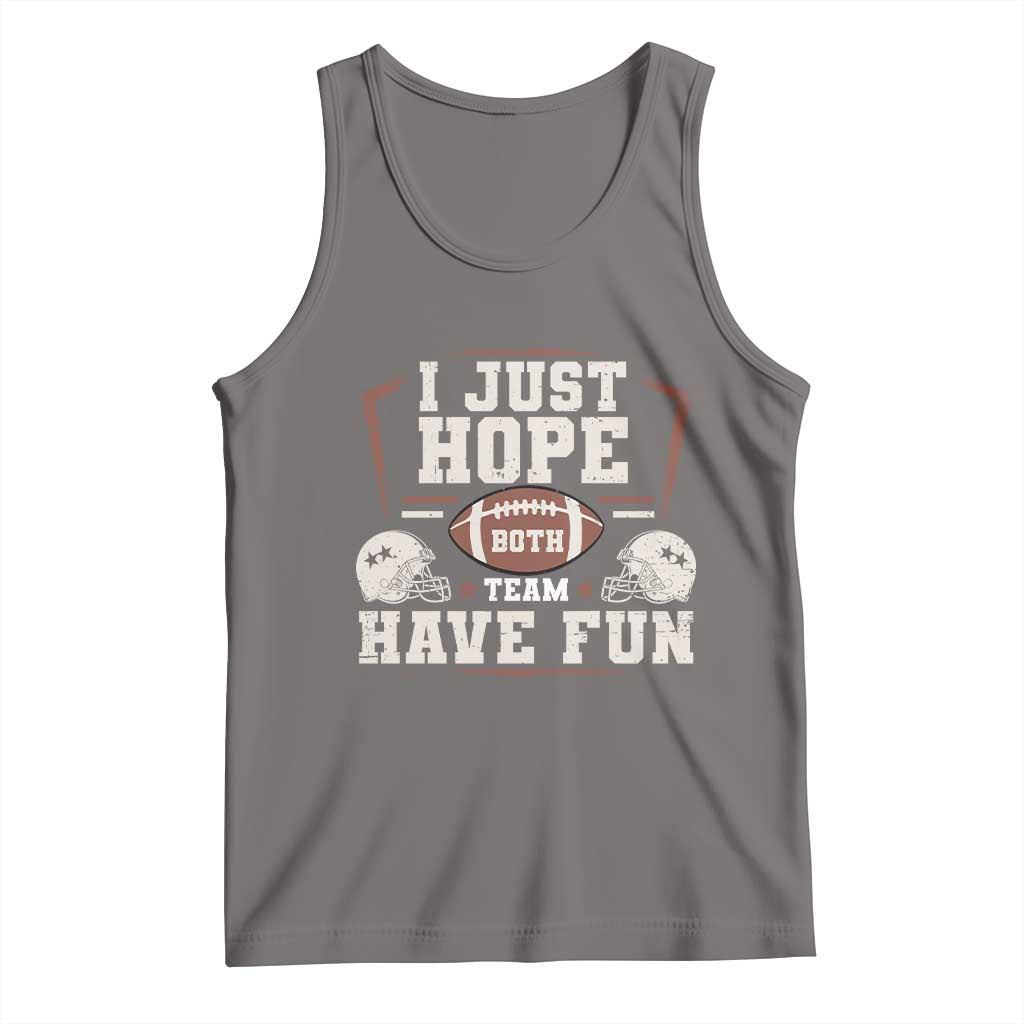 Funny American Football Tank Top I Just Hope Both Team Have Fun Helmet