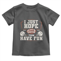 Funny American Football Toddler T Shirt I Just Hope Both Team Have Fun Helmet