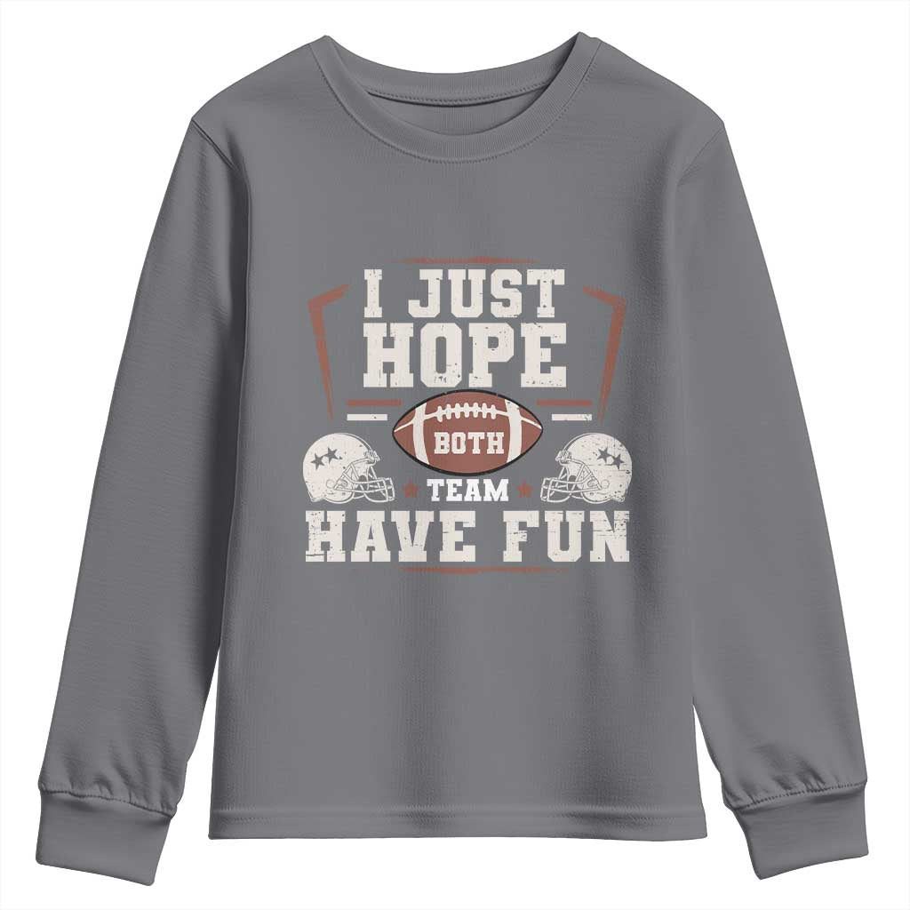 Funny American Football Youth Sweatshirt I Just Hope Both Team Have Fun Helmet