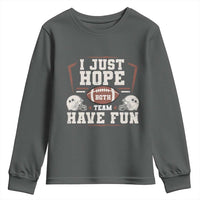 Funny American Football Youth Sweatshirt I Just Hope Both Team Have Fun Helmet