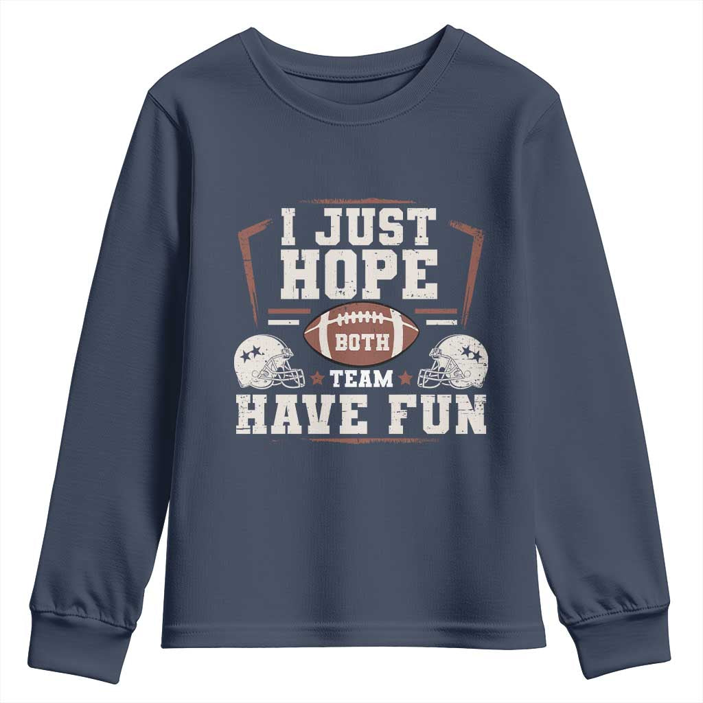 Funny American Football Youth Sweatshirt I Just Hope Both Team Have Fun Helmet