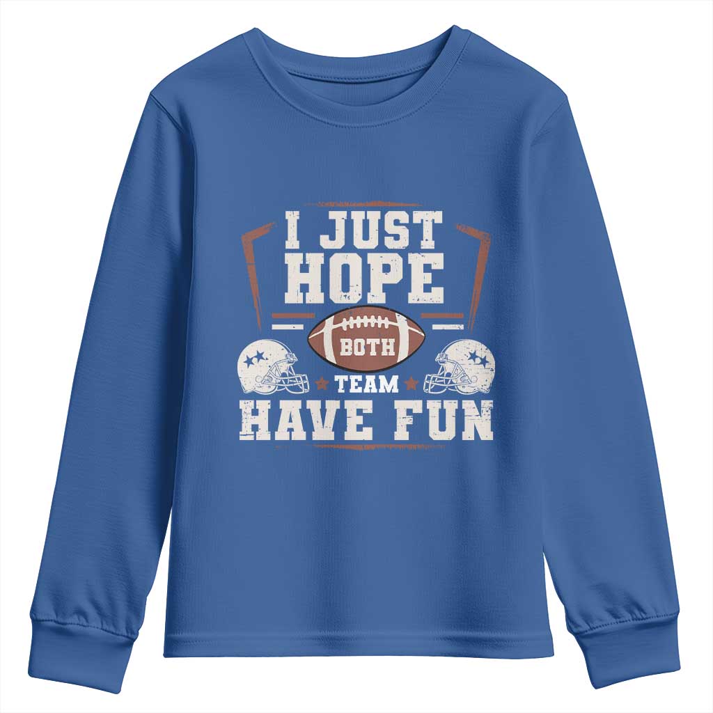 Funny American Football Youth Sweatshirt I Just Hope Both Team Have Fun Helmet