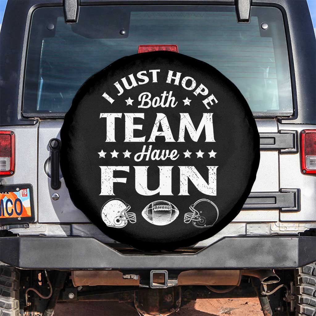 Funny American Football Spare Tire Cover I Just Hope Both Team Have Fun Game Day