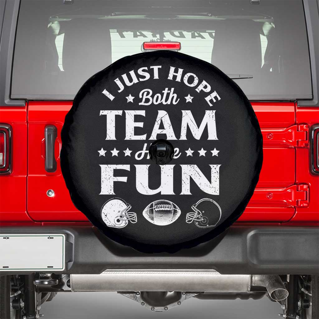 Funny American Football Spare Tire Cover I Just Hope Both Team Have Fun Game Day