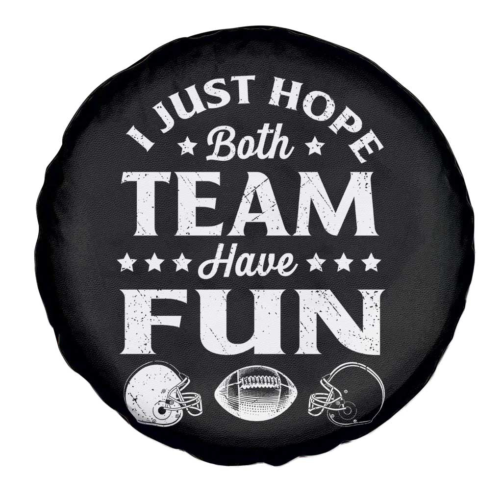 Funny American Football Spare Tire Cover I Just Hope Both Team Have Fun Game Day