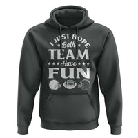 Funny American Football Hoodie I Just Hope Both Team Have Fun Game Day