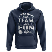 Funny American Football Hoodie I Just Hope Both Team Have Fun Game Day