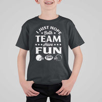 Funny American Football T Shirt For Kid I Just Hope Both Team Have Fun Game Day