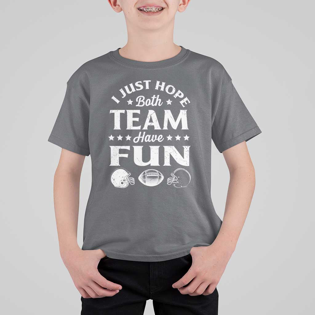 Funny American Football T Shirt For Kid I Just Hope Both Team Have Fun Game Day