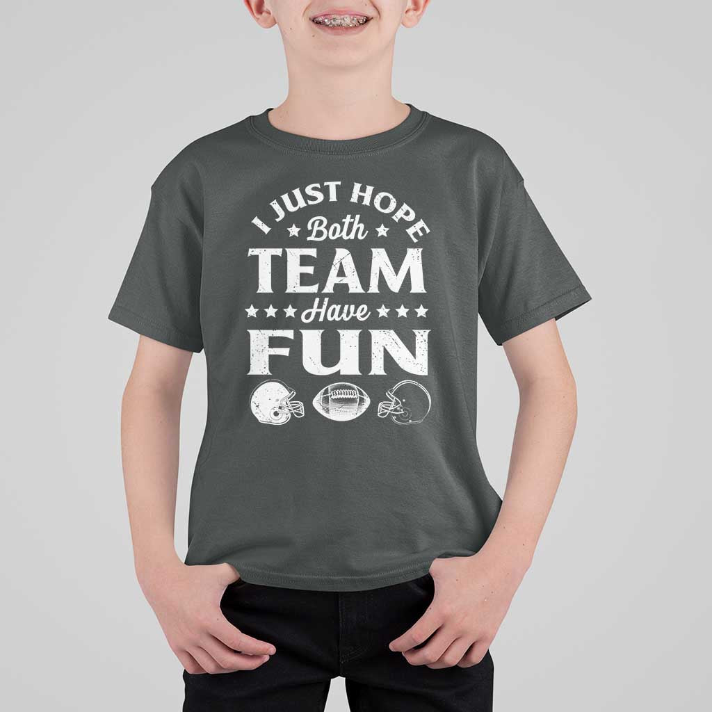 Funny American Football T Shirt For Kid I Just Hope Both Team Have Fun Game Day