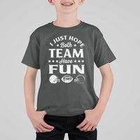 Funny American Football T Shirt For Kid I Just Hope Both Team Have Fun Game Day