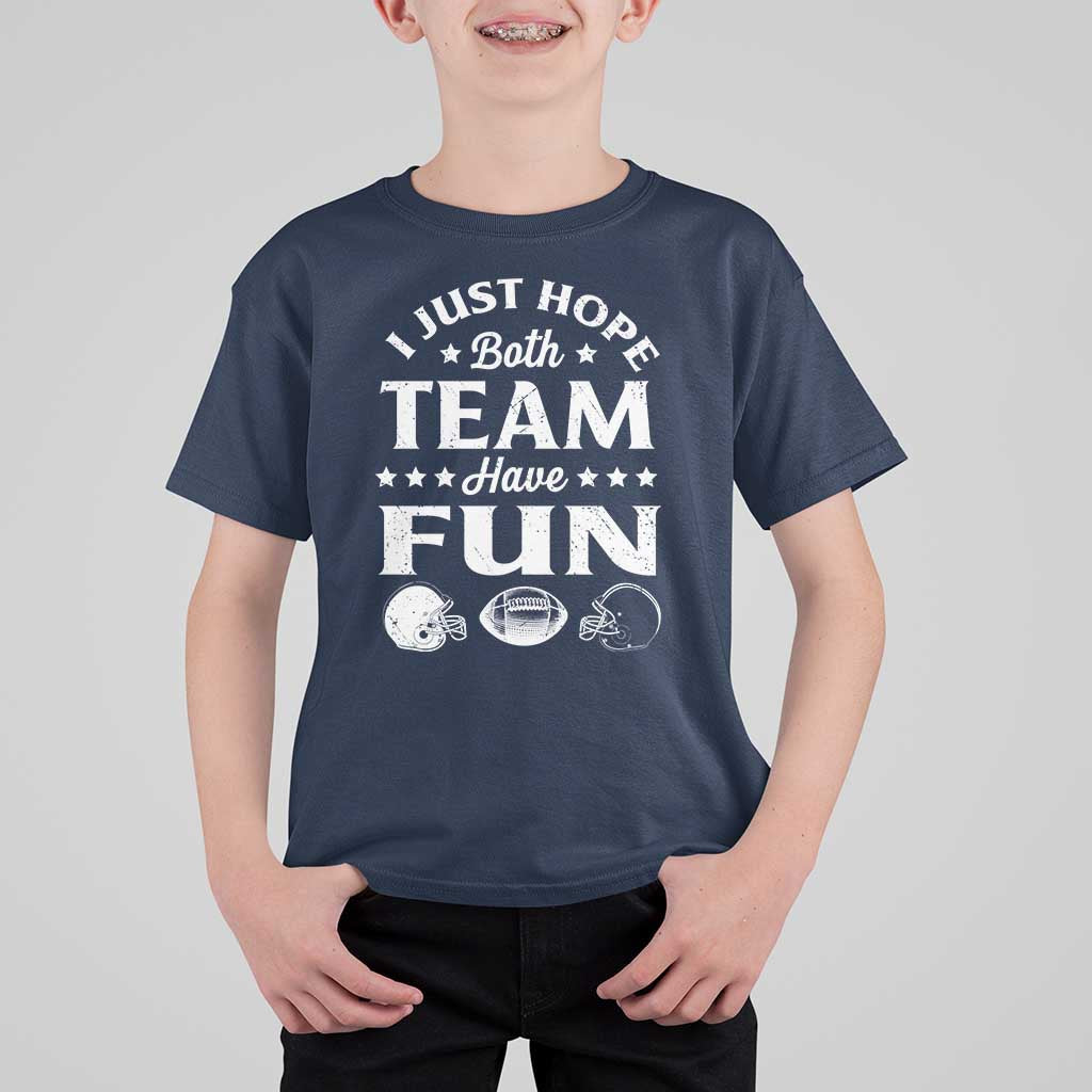 Funny American Football T Shirt For Kid I Just Hope Both Team Have Fun Game Day