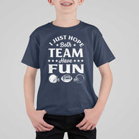 Funny American Football T Shirt For Kid I Just Hope Both Team Have Fun Game Day