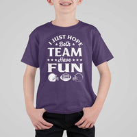 Funny American Football T Shirt For Kid I Just Hope Both Team Have Fun Game Day