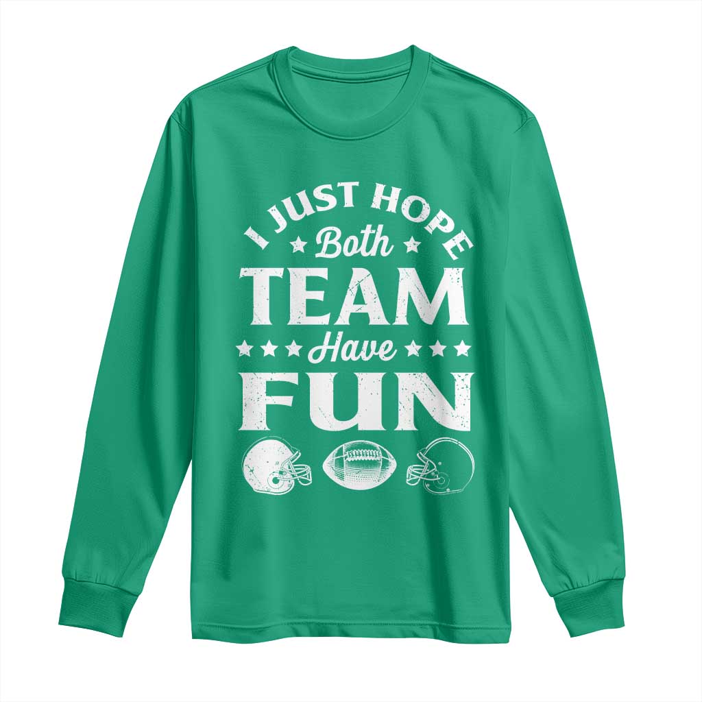 Funny American Football Long Sleeve Shirt I Just Hope Both Team Have Fun Game Day