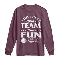 Funny American Football Long Sleeve Shirt I Just Hope Both Team Have Fun Game Day