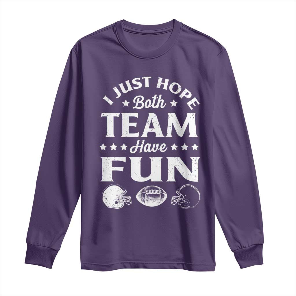 Funny American Football Long Sleeve Shirt I Just Hope Both Team Have Fun Game Day