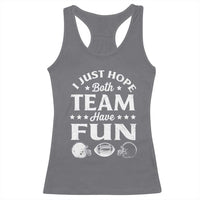 Funny American Football Racerback Tank Top I Just Hope Both Team Have Fun Game Day