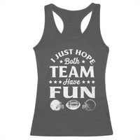 Funny American Football Racerback Tank Top I Just Hope Both Team Have Fun Game Day