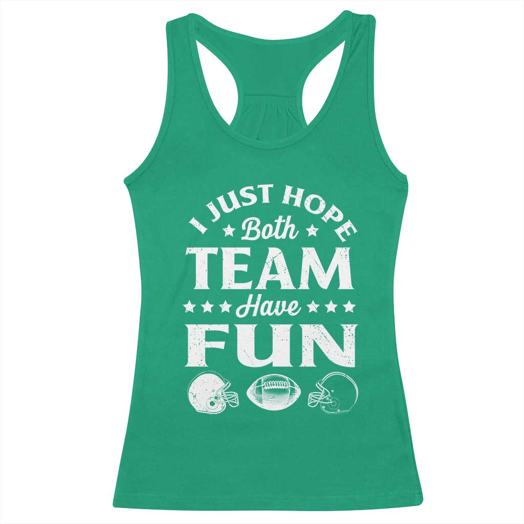 Funny American Football Racerback Tank Top I Just Hope Both Team Have Fun Game Day