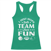 Funny American Football Racerback Tank Top I Just Hope Both Team Have Fun Game Day