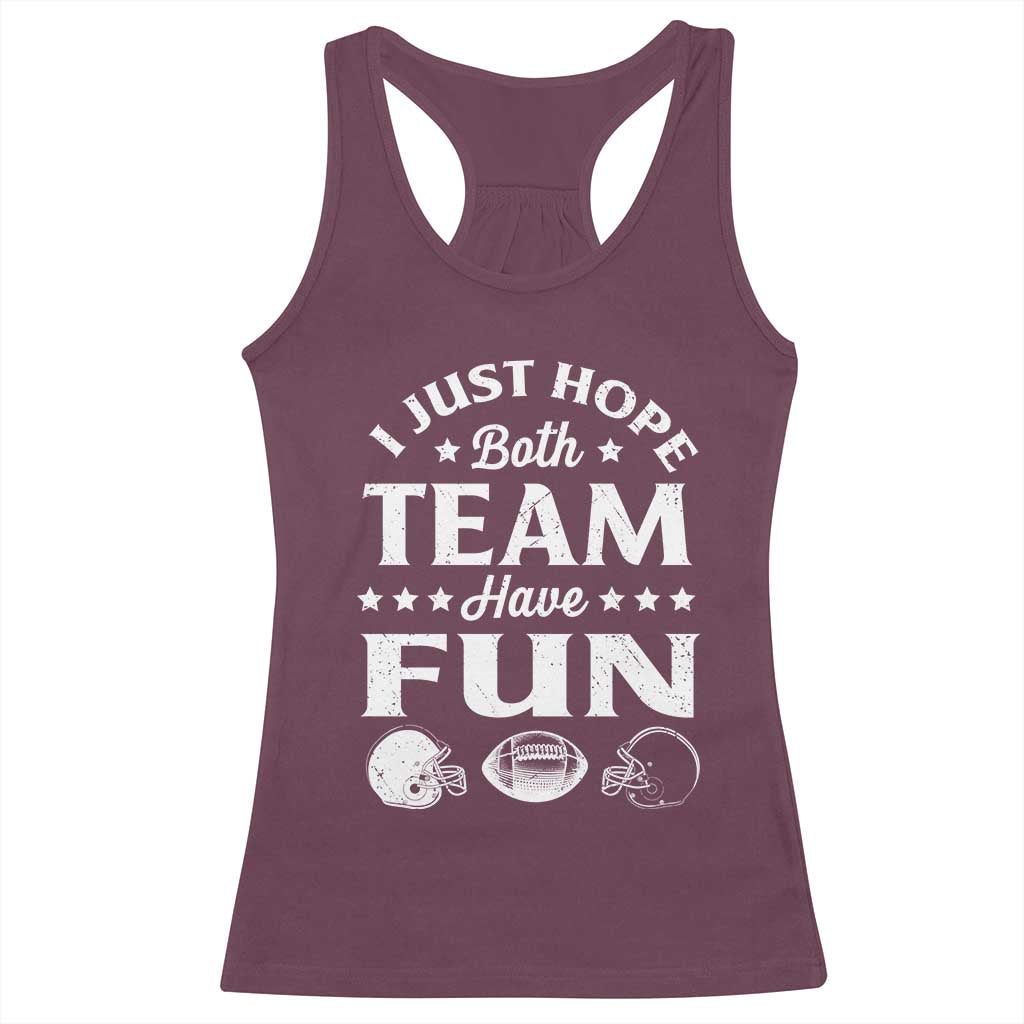 Funny American Football Racerback Tank Top I Just Hope Both Team Have Fun Game Day