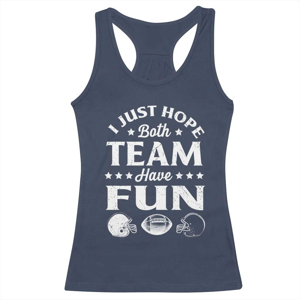 Funny American Football Racerback Tank Top I Just Hope Both Team Have Fun Game Day