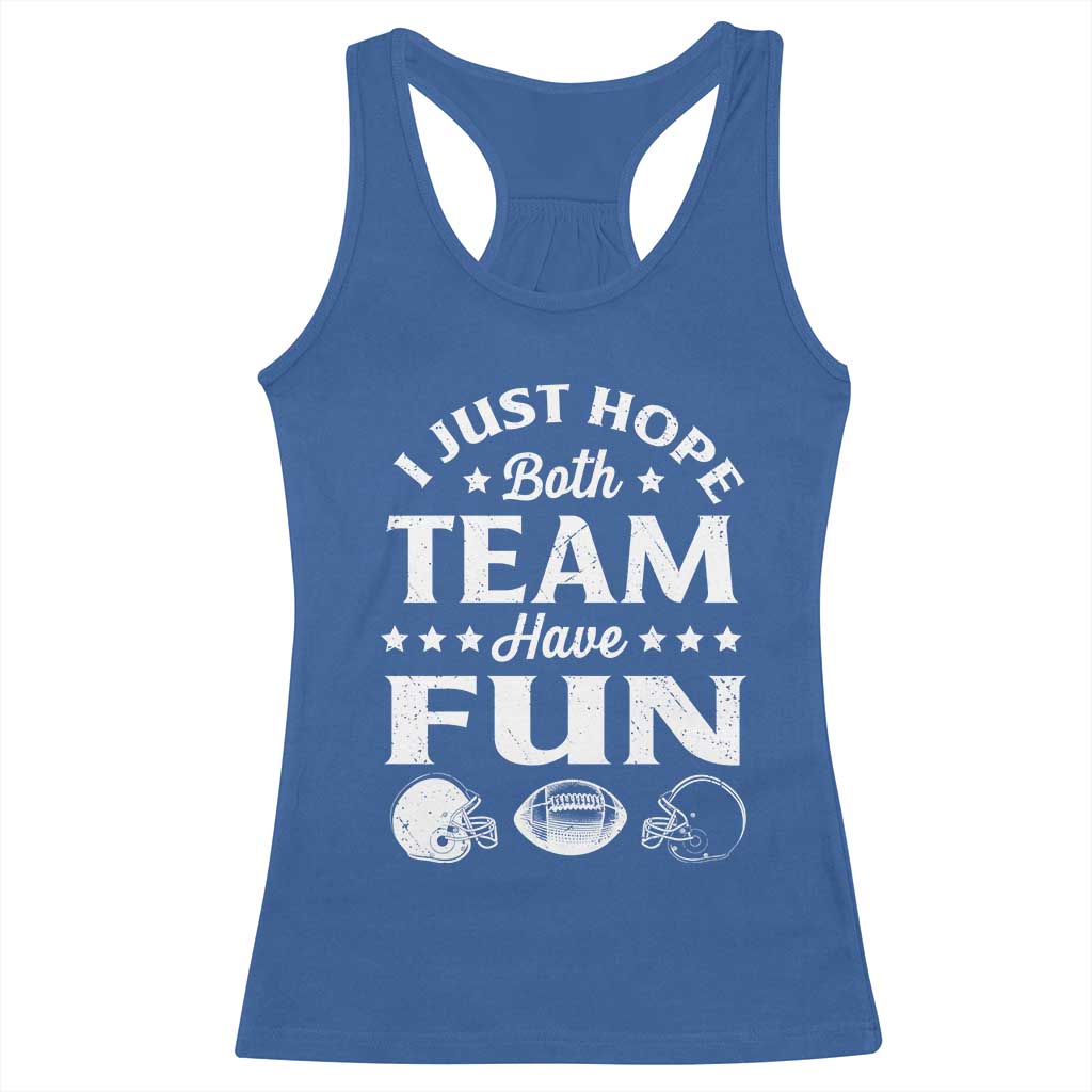 Funny American Football Racerback Tank Top I Just Hope Both Team Have Fun Game Day