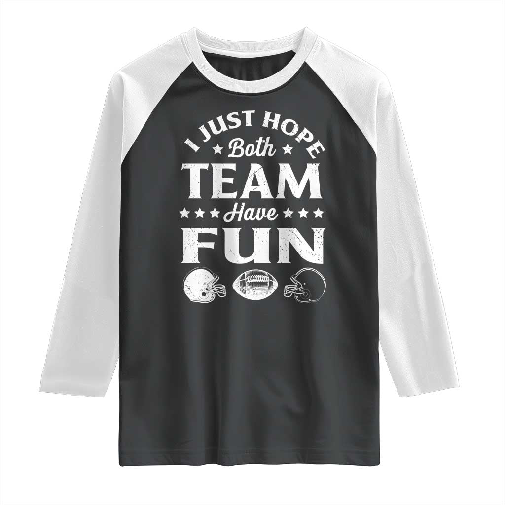 Funny American Football Raglan Shirt I Just Hope Both Team Have Fun Game Day