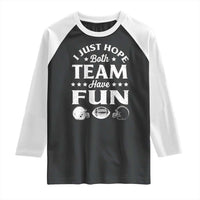 Funny American Football Raglan Shirt I Just Hope Both Team Have Fun Game Day